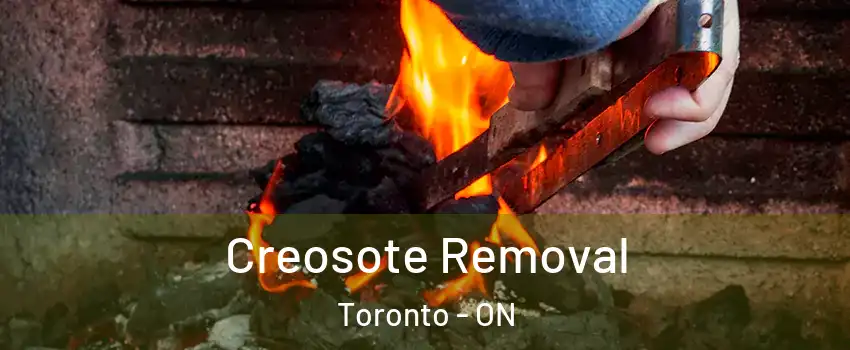  Creosote Removal Toronto - ON